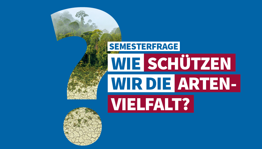 Semesterfrage: „Wie schützen wir die Artenvielfalt?"